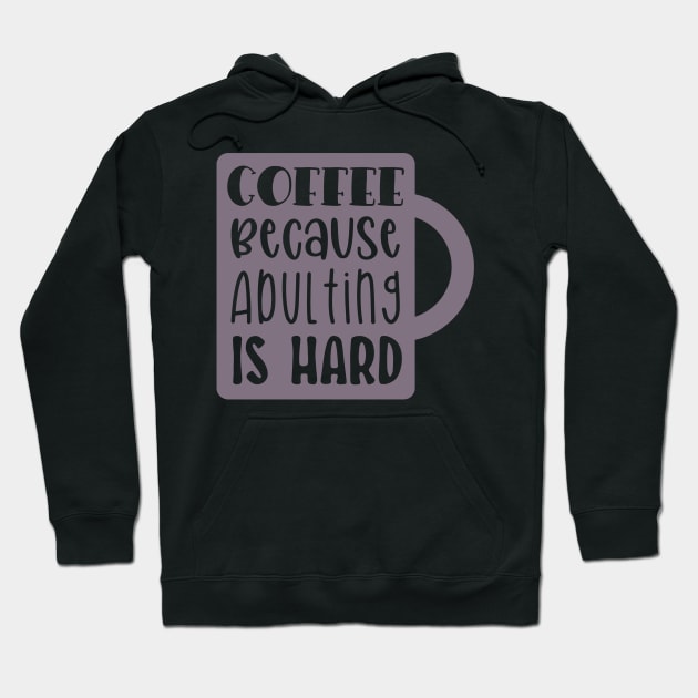 Coffee Because Adulting is Hard Hoodie by greenoriginals